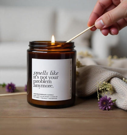 leaving candle gift, its not your problem anymore